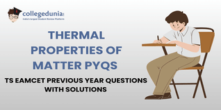 TS EAMCET PYQs for thermal Properties of Matter with Solutions: Practice TS EAMCET Previous Year Questions